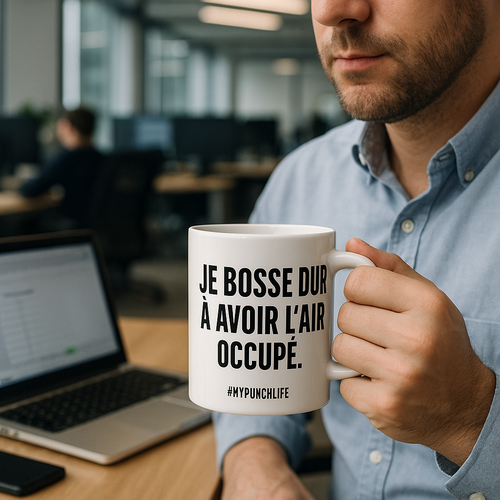 Je bosse dur à avoir l’air occupé. – Mug
