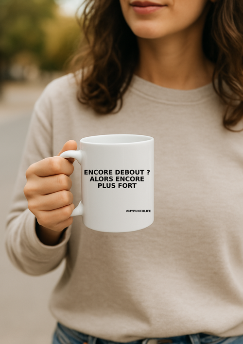 Encore debout ? Alors encore plus fort. – Mug