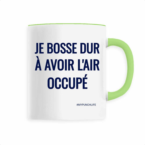 Je bosse dur à avoir l’air occupé. – Mug