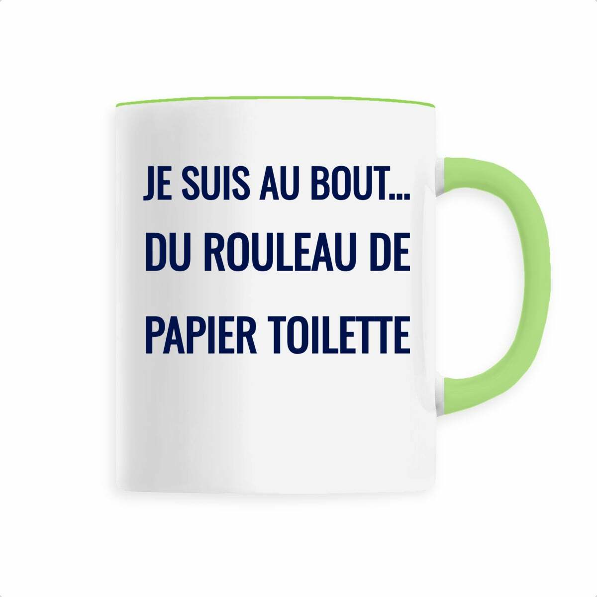 Je suis au bout… du rouleau de papier toilette. – Mug