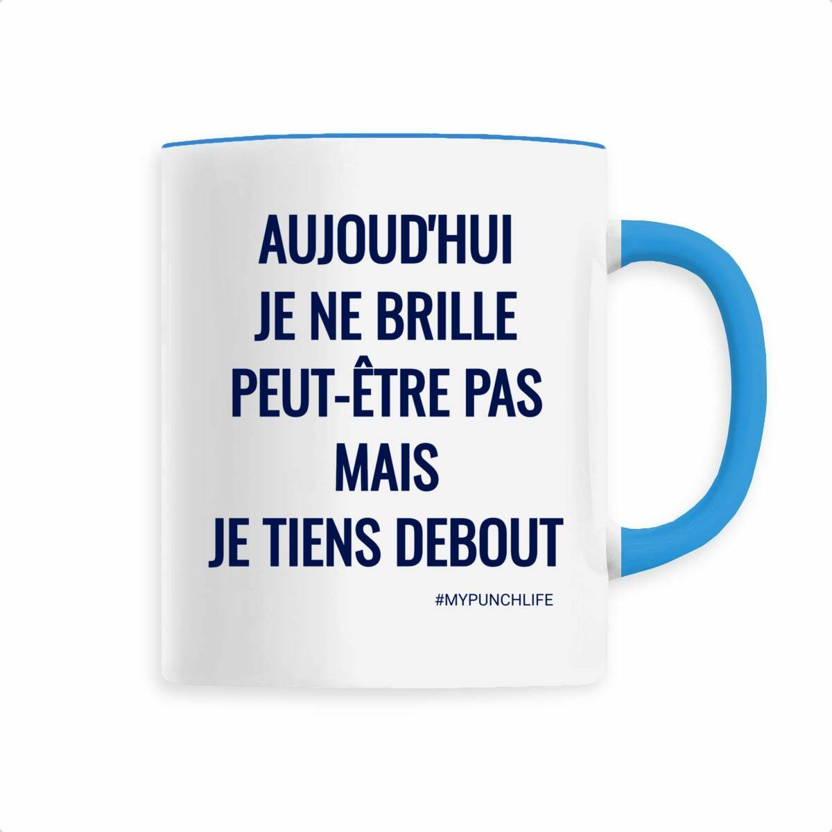 Aujourd’hui, je ne brille peut-être pas, mais je tiens debout. – Mug