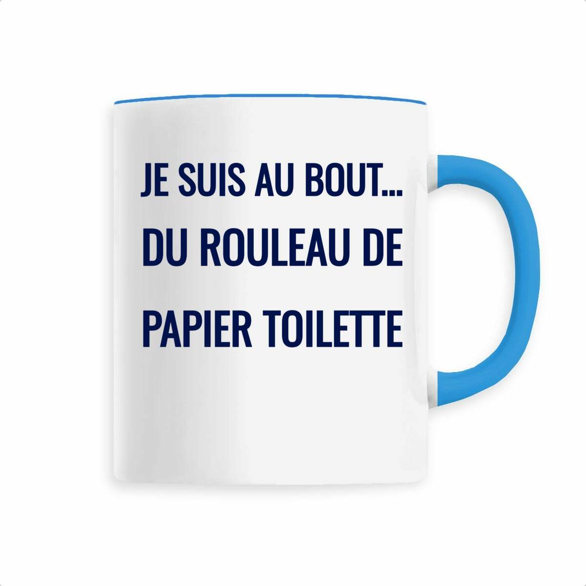 Je suis au bout… du rouleau de papier toilette. – Mug