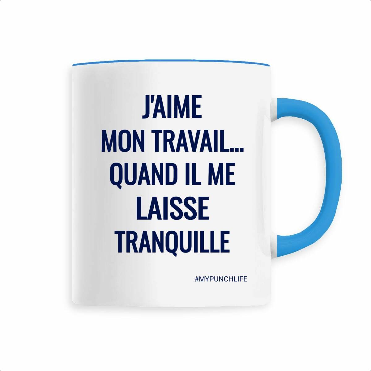 J’aime mon travail… quand il me laisse tranquille. – Mug