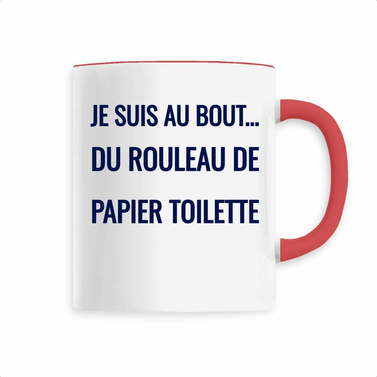 Je suis au bout… du rouleau de papier toilette. – Mug