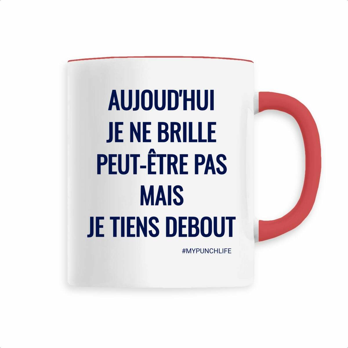 Aujourd’hui, je ne brille peut-être pas, mais je tiens debout. – Mug