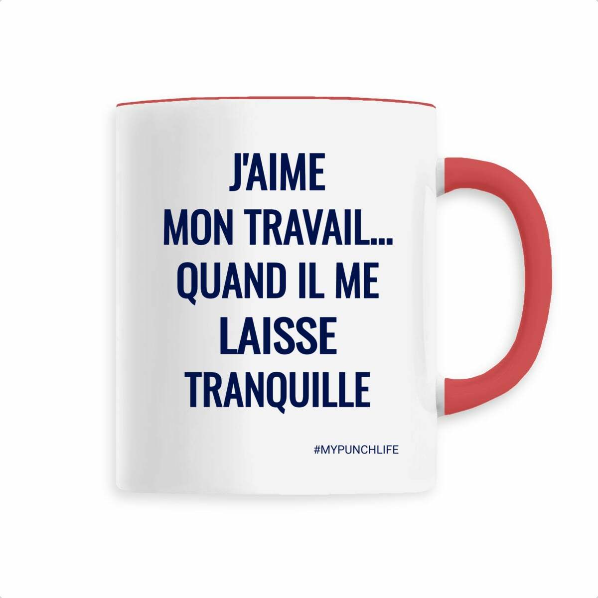 J’aime mon travail… quand il me laisse tranquille. – Mug