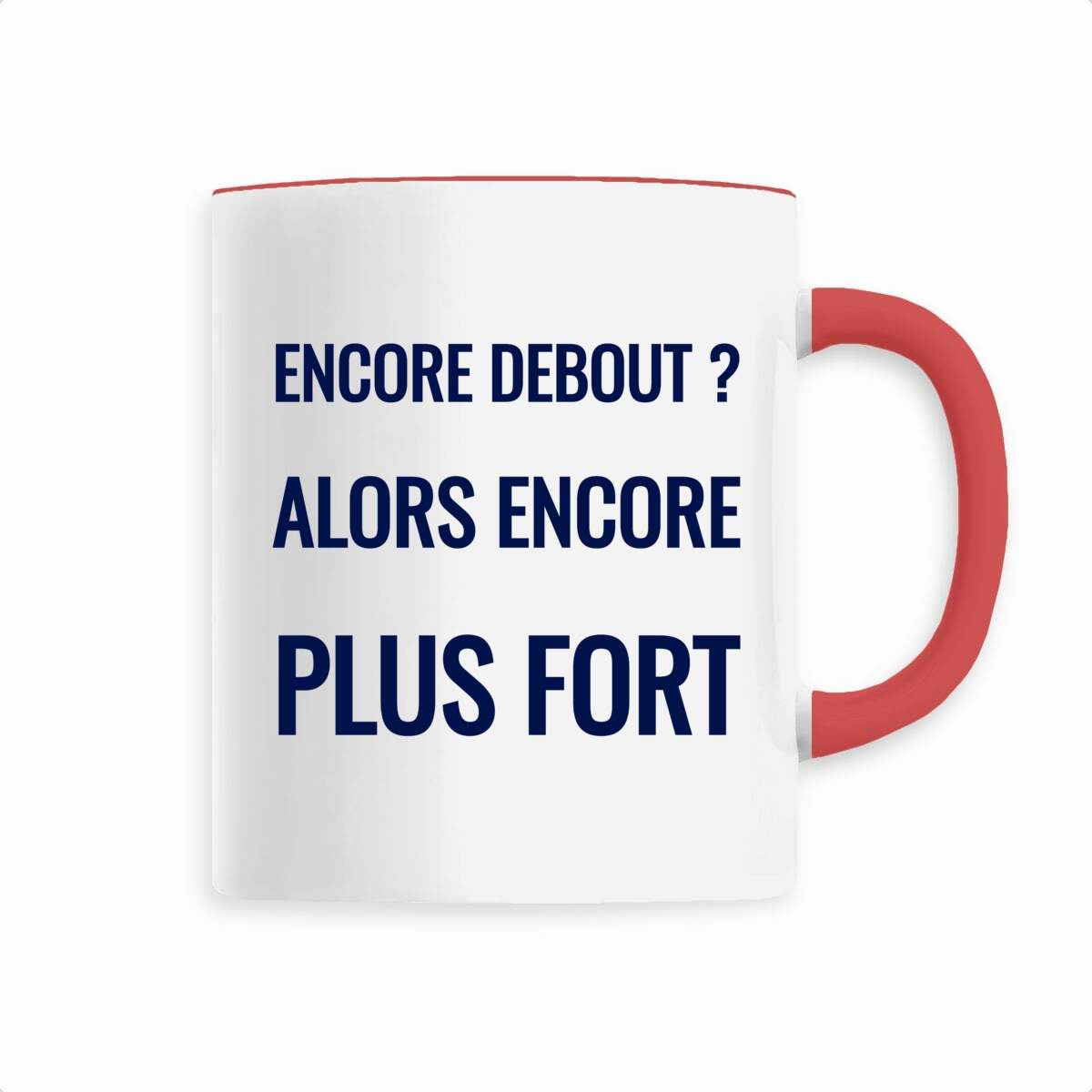 Encore debout ? Alors encore plus fort. – Mug