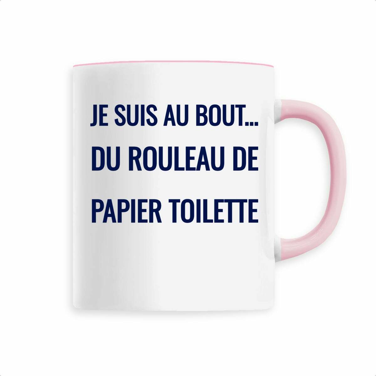 Je suis au bout… du rouleau de papier toilette. – Mug