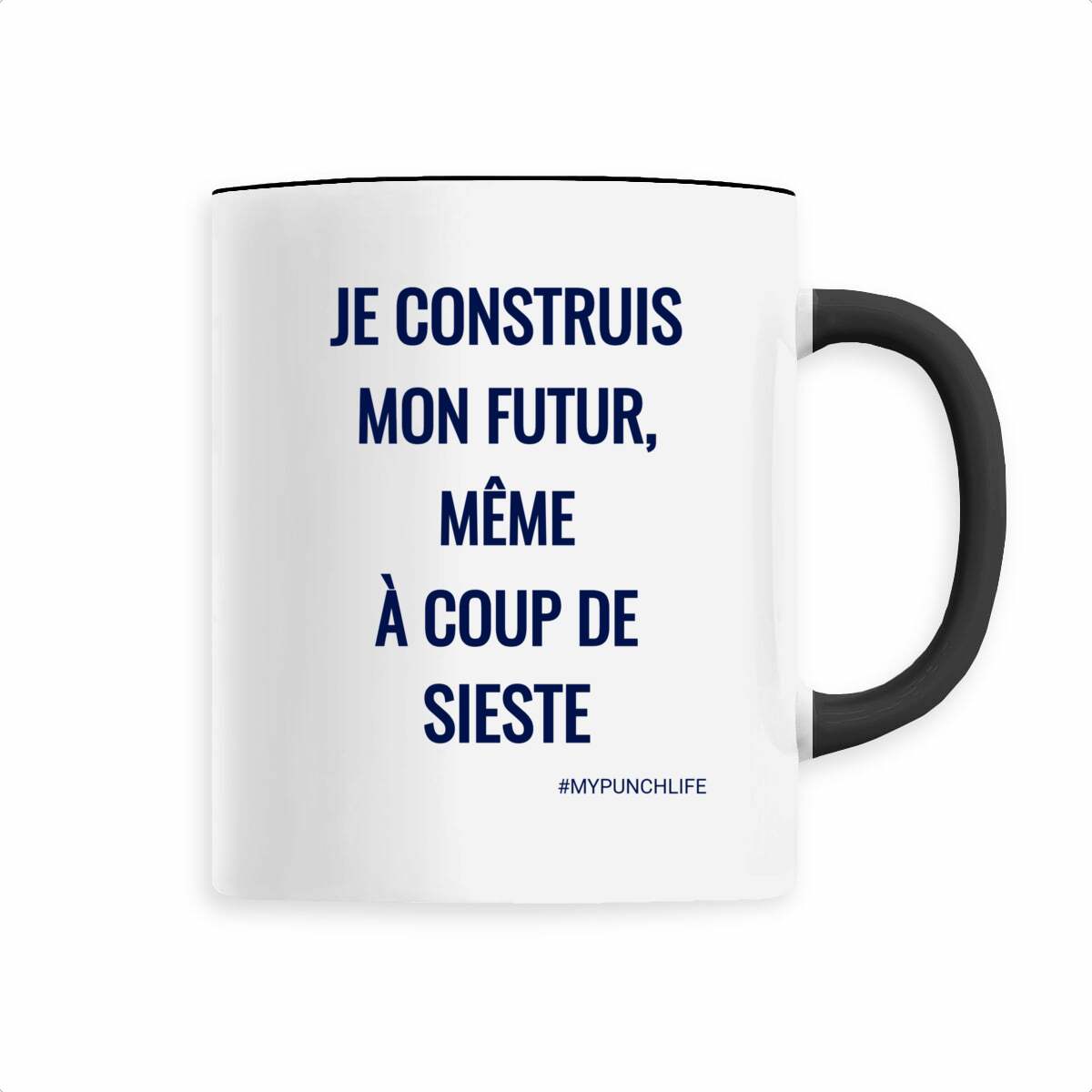 Je construis mon futur, même à coups de sieste. – Mug