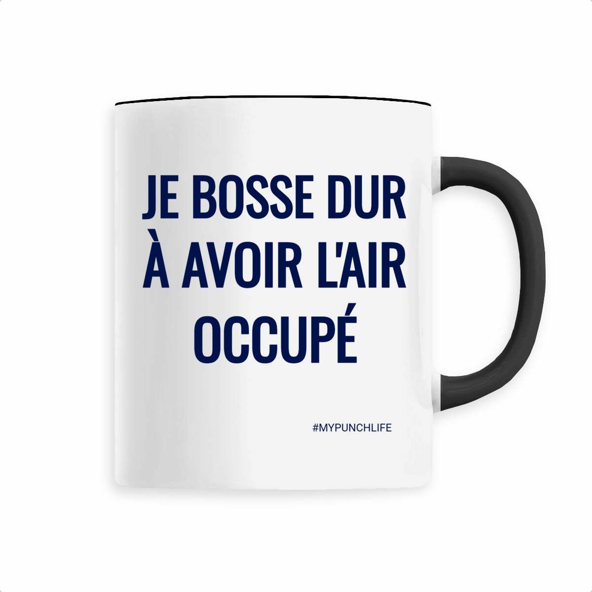 Je bosse dur à avoir l’air occupé. – Mug