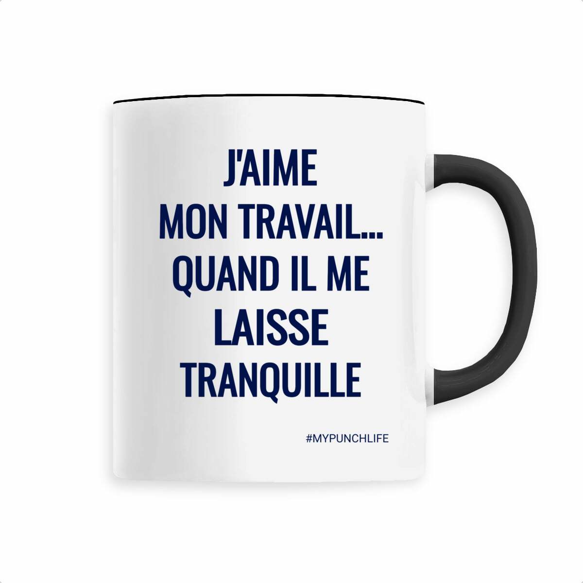 J’aime mon travail… quand il me laisse tranquille. – Mug