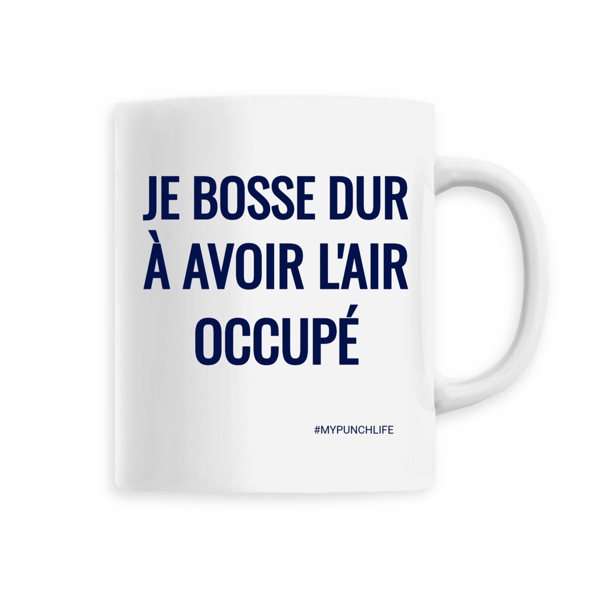 Je bosse dur à avoir l’air occupé. – Mug