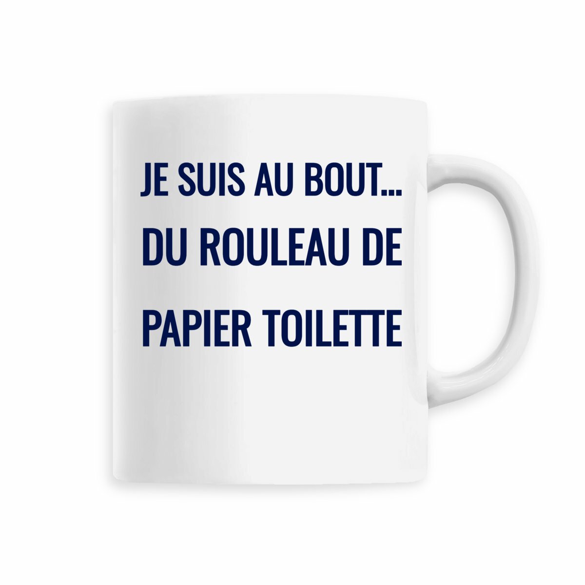 Je suis au bout… du rouleau de papier toilette. – Mug