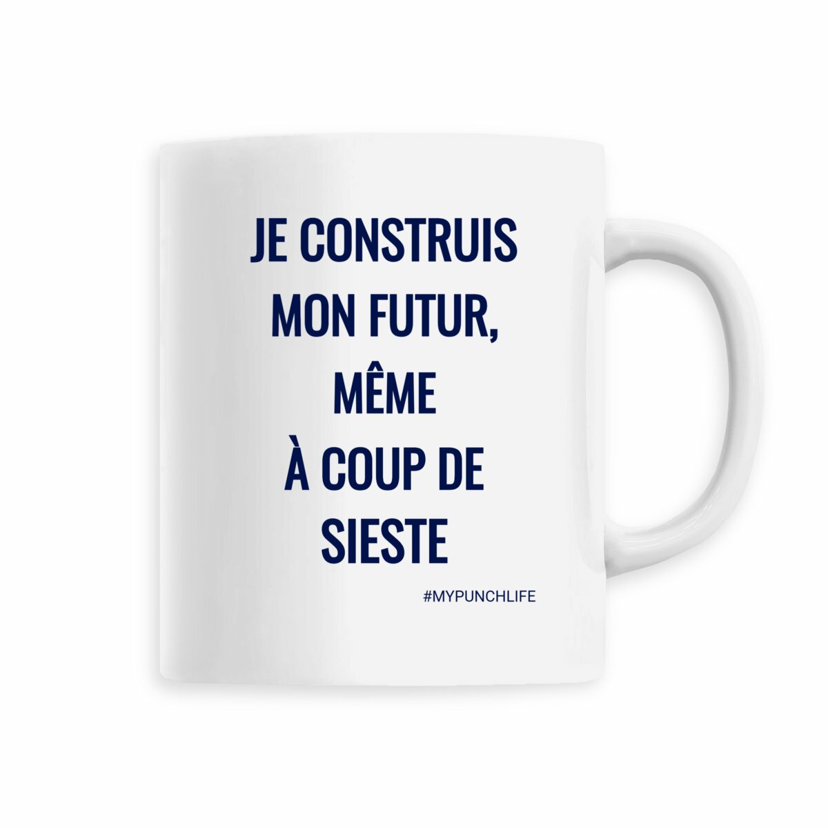 Je construis mon futur, même à coups de sieste. – Mug