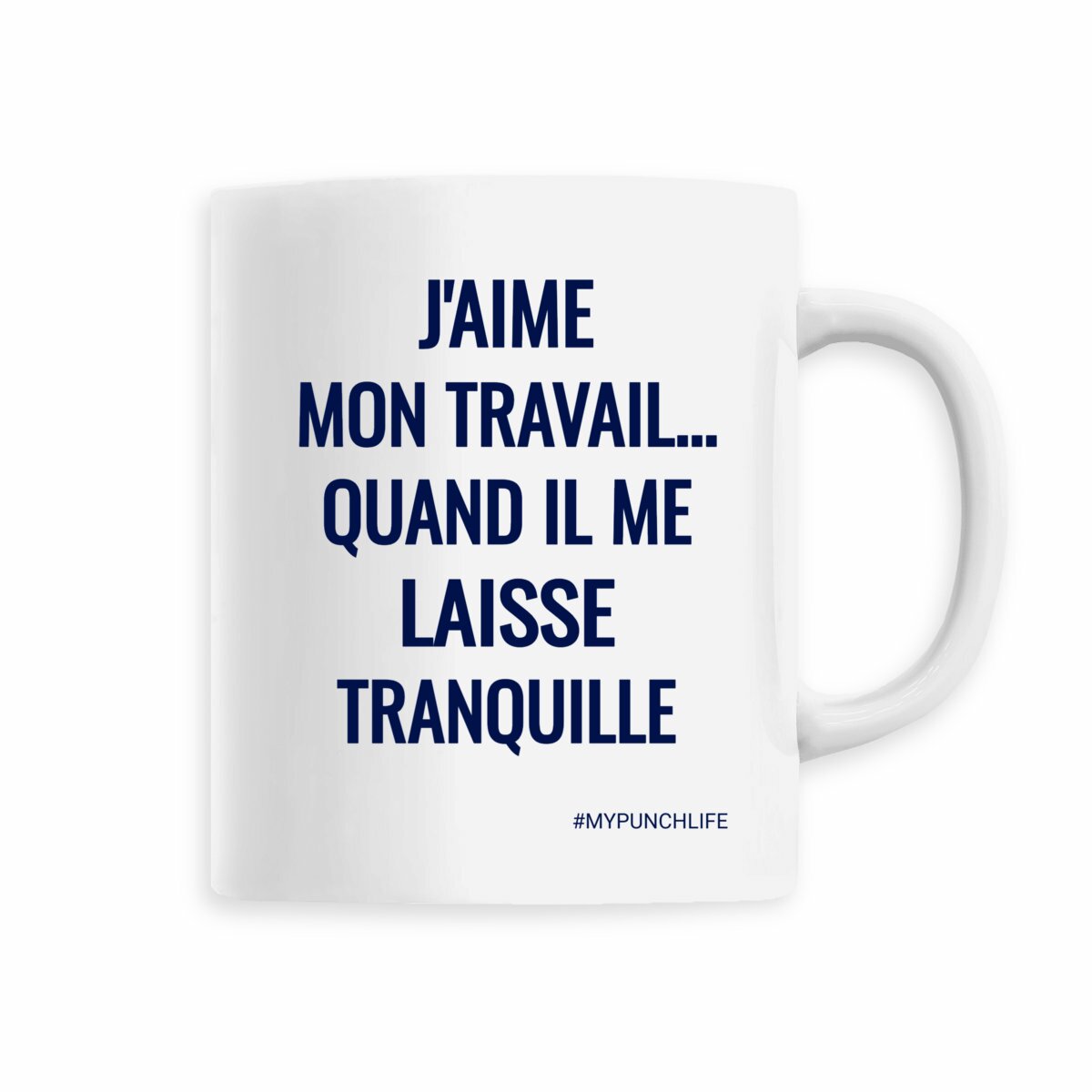 J’aime mon travail… quand il me laisse tranquille. – Mug