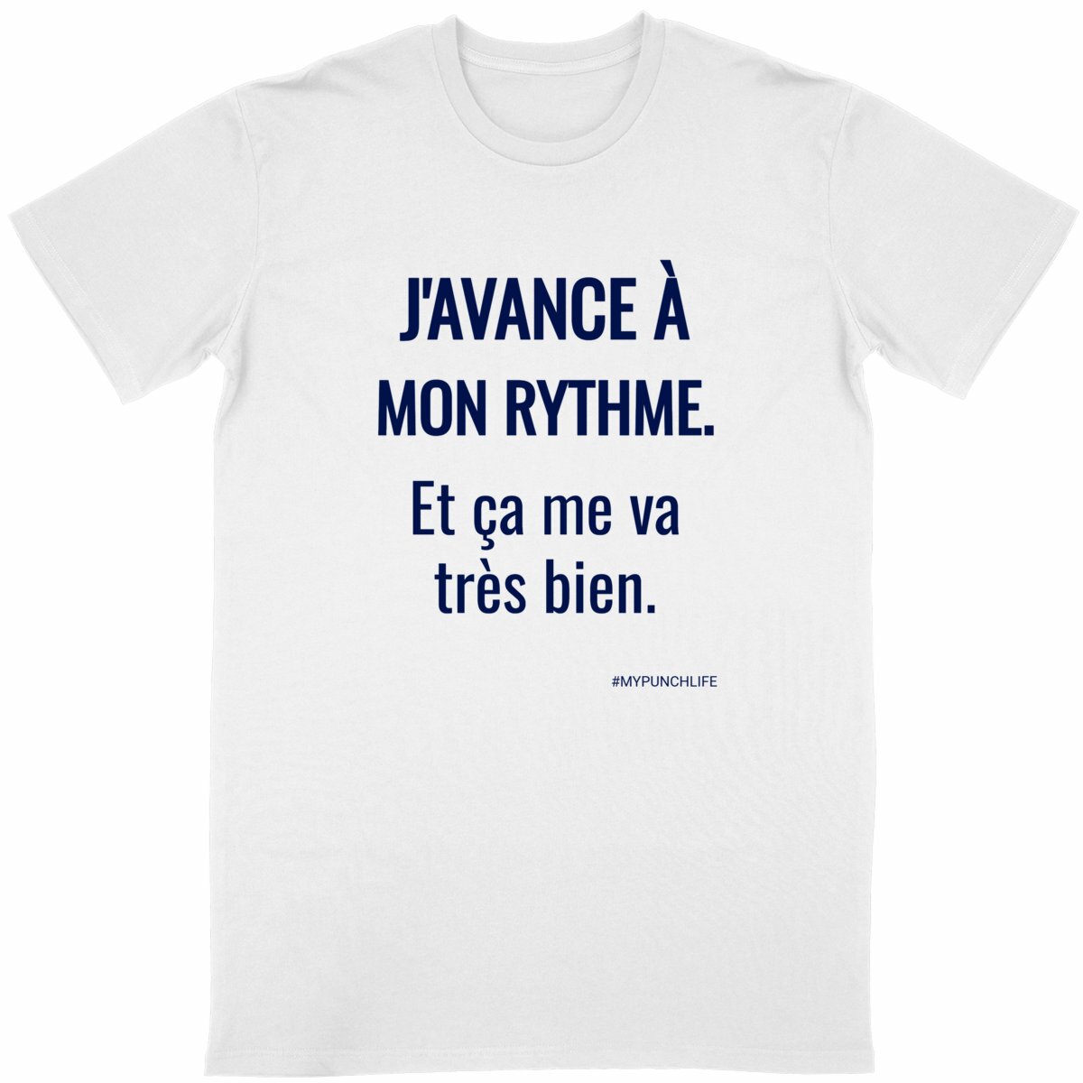 J’avance à mon rythme. Et ça me va très bien. – T-shirt