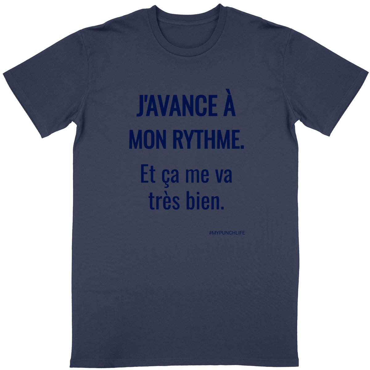 J’avance à mon rythme. Et ça me va très bien. – T-shirt