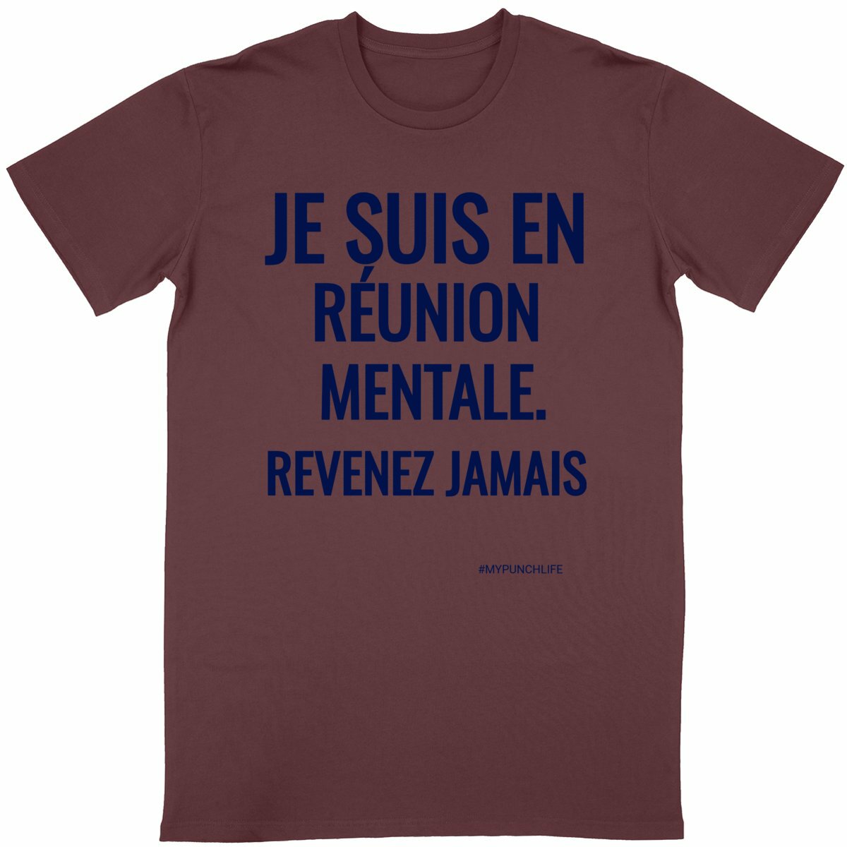 Je suis en réunion mentale. Revenez jamais. – T-shirt