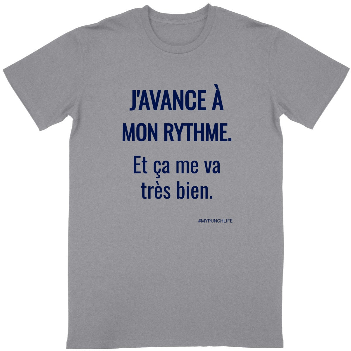 J’avance à mon rythme. Et ça me va très bien. – T-shirt