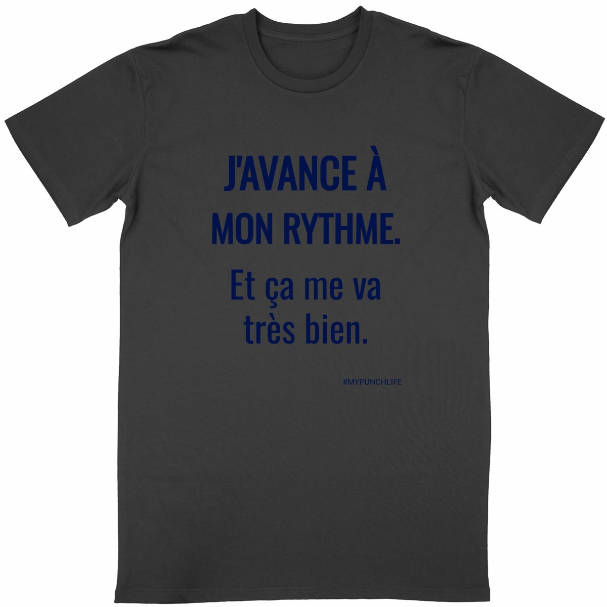 J’avance à mon rythme. Et ça me va très bien. – T-shirt
